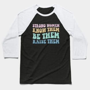 Strong Women, Know Them - Women's Day quote Retro Baseball T-Shirt